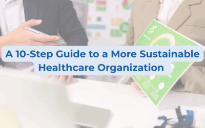 A 10-Step Guide to a More Sustainable Healthcare Organization